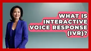 What Is Interactive Voice Response (IVR)? - Customer Support Coach