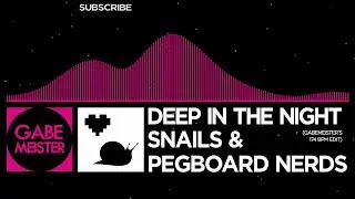 [Drumstep/DnB] Snails & Pegboard Nerds - Deep In The Night (Gabemeister's 174 BPM Edit) [Free DL]