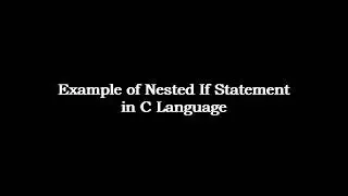 Example of Nested If Statement in C Language