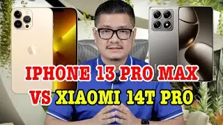 Tư vấn điện thoại: iPhone 13 Pro Max hay Xiaomi 14T Pro?