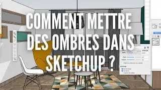 Comment mettre des ombres dans SketchUp ?