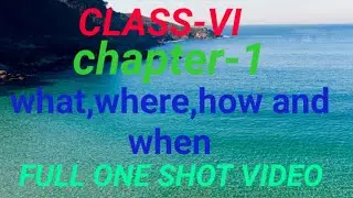 Class 6 history Chapter-1 One Shot// Full explanation of What,Where,How and When// class-VI history