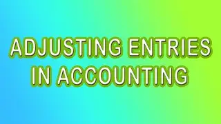 Adjusting Entries In Accounting || Adjusting Entries