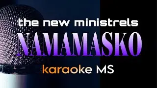 NAMAMASKO Karaoke the new ministrels