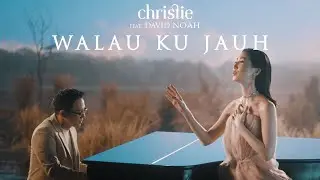 Christie ft. David Noah – Walau Ku Jauh (Official Music Video)