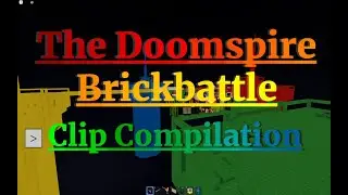 The doomspire brickbattle clip compilation.