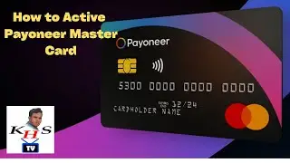 How To Active Payoneer Master Card | কিভাবে পিয়োনিয়ার মাস্টার কার্ড একটিভ করবেন | KHS TV
