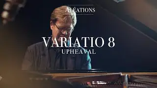 VARIATIO 8, UPHEAVAL  – 
