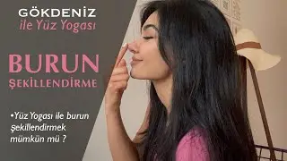 YÜZ YOGASI İLE BURUN ŞEKİLLENDİRME ( Nose exercise ) IGökdeniz ile yüz yogası