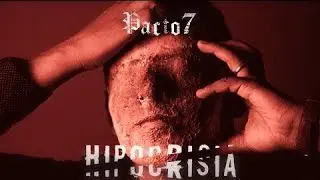 PACTO 7 Hipocrisia - Lyric Video