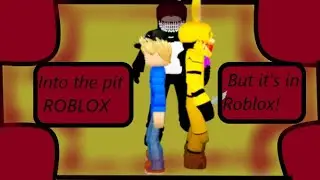 Into The Pit ROBLOX Edition/Animation [!READ DESC!]