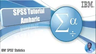 How to Enter Data in SPSS (Amharic tutorial Part 1)