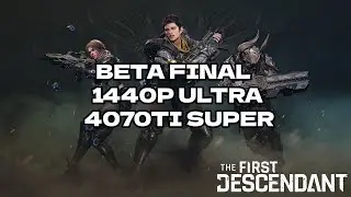 THE FIRST DESCENDANT [] BETA FINAL [] 1440P ULTRA [] 4070TI SUPER [] GAMEPLAY