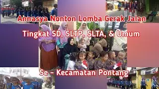 Annasya Nonton Lomba Gerak Jalan Tingkat SD, SLTP, SLTA Dan Umum Se-Kecamatan Pontang