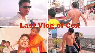 Last Day Last Vlog in Cox's Bazar