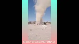 Saha'nın Ortasından Giden Hortum 