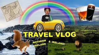 VLOG! - I Went To Ireland & Northern Ireland & Had Fun Thank You