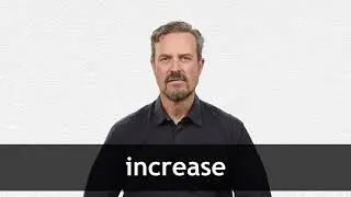 How to pronounce INCREASE in American English