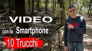 Girare Video con lo Smartphone – 10 Trucchi per Fare Video col Telefono