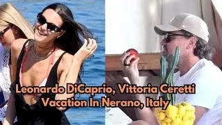 Leonardo DiCaprio, Vittoria Ceretti Vacation In Nerano, Italy