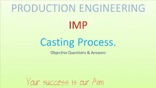 production engineering (CASTING PROCESS ) objective questions and Answers mcq