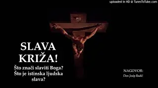 SLAVA KRIŽA! Što znači slaviti Boga? Što je istinska ljudska slava?