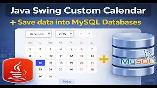 Java Swing Custom Calendar DatePicker | Save Selected Date into MySQL Database