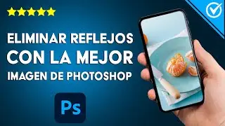 Cómo eliminar reflejos con PHOTOSHOP y mejorar la calidad de imagen