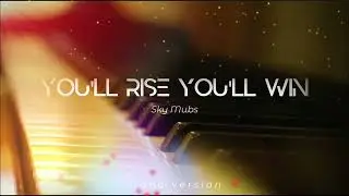 Sky Mubs - You'll Rise You'll Win (Piano Version)