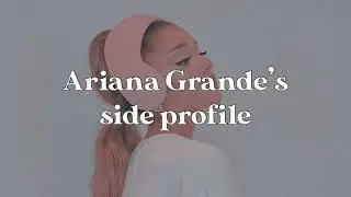 Ariana Grande’s side profile ╭╯calm subliminal (+booster)