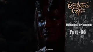 Baldurs Gate 3| Modded Co-op Playthrough w/Grandad| Part 8