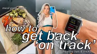 HOW TO GET BACK ON TRACK | motivation and fitness slump tips