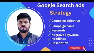 How to create Google ads Campaign strategy and implement it, | Google ads campaign creation