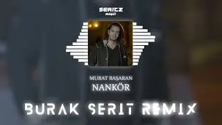 Murat Başaran - Nankör (Burak Şerit Remix)