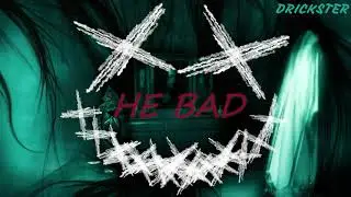 He Bad - instrumental - Drickster