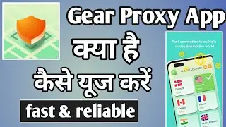 Gear Proxy App |  Gear Proxy App Kaise Use Kare | How To Use  Gear Proxy App |  Gear Proxy