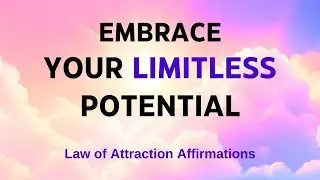 Release Limiting Beliefs That Have Been Holding You Back - Law of Attraction Affirmations