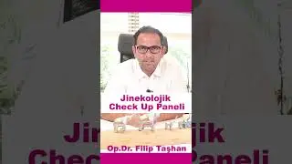 Jinekolojik Check Up Paneli - Op.Dr.Filip TAŞHAN