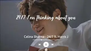 24/7 - Celina Sharma ft. Harris J (Lyrics Video) TikTok Song | 24/7 I'm thinking about you