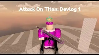Making An Attack On Titan Game | Roblox Devlog 1