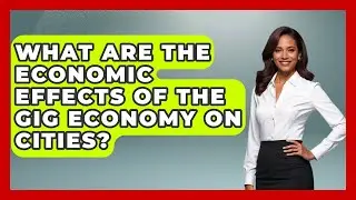 What Are The Economic Effects Of The Gig Economy On Cities? | Demographic Data Answers News