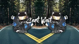 Noc.V - Can't Wait (LuvNekoSenpai Anthem)[feat. Hatsune Miku]
