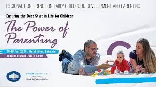 Ensuring The Best Start in Life for Children: The Power of Parenting (Day 1)
