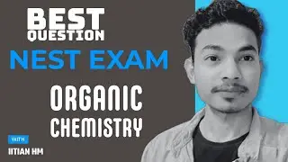 NEST ORGANIC CHEMISTRY One Shot #nest24 #organicchemistry #chemistry @MALAV_IITBHU