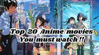 top 20 anime movies you must watch!!