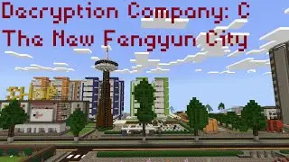 Minecraft (Bedrock Edition): Decryption Company: C The New Fengyun City (Alpha) by DrMaiami. (PART)