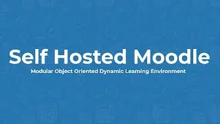 Moodle - Self Hosted LMS