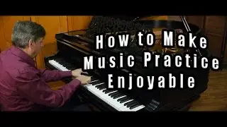 How to Make Music Practice Fun and Enjoyable