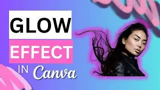 How to Add Glow in Canva