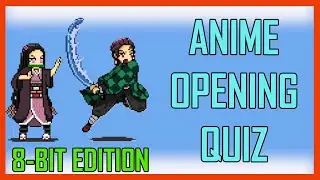 GUESS THE ANIME OPENING QUIZ - 8-BIT EDITION - 40 OPENINGS